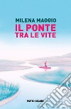 Il ponte tra le vite libro