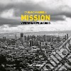 Mission. Vivere a San Francisco. Ediz. illustrata libro di Marinelli Damiano