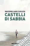 Castelli di sabbia libro di Carlesi Massimiliano