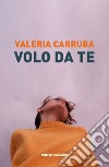 Volo da te libro