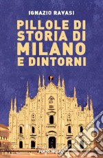 Pillole di storia di Milano e dintorni libro