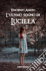 L'ultimo sogno di Lucilla libro