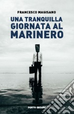 Una tranquilla giornata al Marinero libro