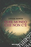 Quel mondo che non c'è libro