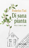 Di sana pianta. Storie di vita e di piante libro