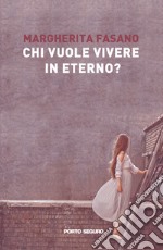 Chi vuole vivere in eterno? libro