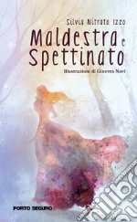 Maldestra e Spettinato. Racconti di una principessa e un cavaliere libro