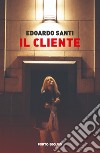 Il cliente libro di Santi Edoardo