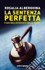 La sentenza perfetta. I casi dell'avvocato Giulia Amato libro