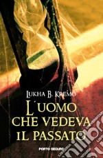 L'uomo che vedeva il passato libro