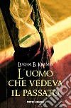 L'uomo che vedeva il passato libro di Kremo Lukha B.