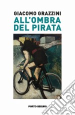 All'ombra del Pirata libro