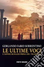 Le ultime voci. L'Impero Romano prima del tramonto