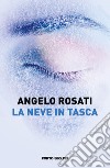 La neve in tasca libro di Rosati Angelo