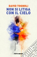 Non si litiga con il cielo libro