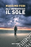 All'improvviso il sole libro di Fedi Massimo