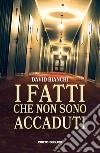 I fatti che non sono accaduti libro