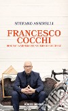 Francesco Cocchi. Biografia minima di un uomo di successo libro di Assirelli Stefano