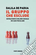 Il gruppo che esclude: ostracismo e dolore sociale. Un caso peculiare