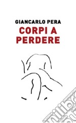 Corpi a perdere