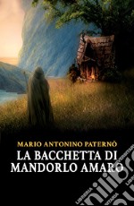 La bacchetta di mandorlo amaro