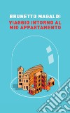 Viaggio intorno al mio appartamento libro