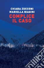 Complice il caso libro