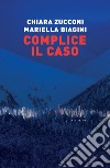 Complice il caso libro