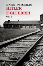 Hitler e gli ebrei. Vol. 1 libro