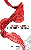 Il Poema di Gomma libro di De Luca Antonietta