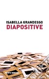 Diapositive libro di Grandesso Isabella