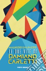 Le due vite di Damiano Carletti libro