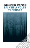 Sai che a volte ti penso? libro