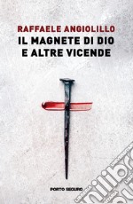 Il magnete di Dio e altre vicende libro