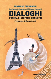 Dialoghi. L'opera di Stefano Giannotti libro
