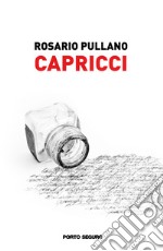 Capricci. Impressioni di biografia comune