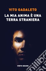 La mia anima è una terra straniera libro