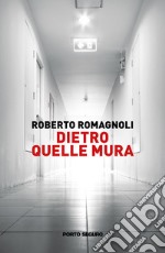 Dietro quelle mura libro