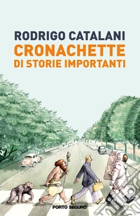 Cronachette di storie importanti libro