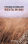 Resta in noi libro