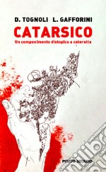 Catarsico. Un componimento distopico a cateratta libro