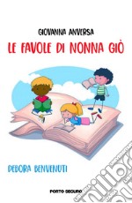 Le favole di nonna Giò. Ediz. illustrata libro