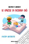 Le favole di nonna Giò. Ediz. illustrata libro