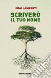 Scriverò il tuo nome libro