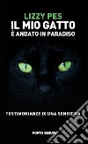 Il mio gatto è andato in paradiso. Testimonianze di una sensitiva libro