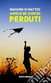 Amico di giochi perduti libro