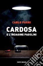 Cardosa e l'indagine Pasolini libro