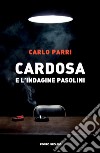 Cardosa e l'indagine Pasolini libro