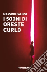 I sogni di Oreste Curlò libro