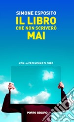 Il libro che non scriverò mai